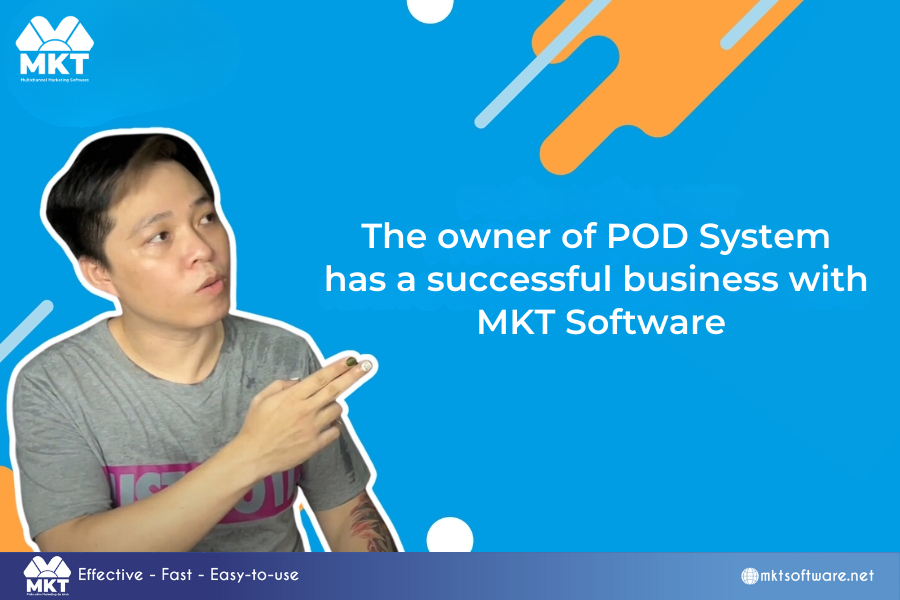 POD System Owner, Mr. Tuấn Anh MKT Software: The Leading Auto Marketing Solutions Provider