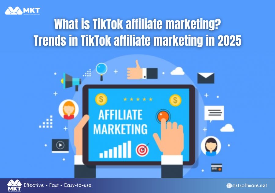 What is TikTok affiliate marketing? Trends in TikTok affiliate marketing in 2025 What is TikTok affiliate marketing? Trends in TikTok affiliate marketing in 2025