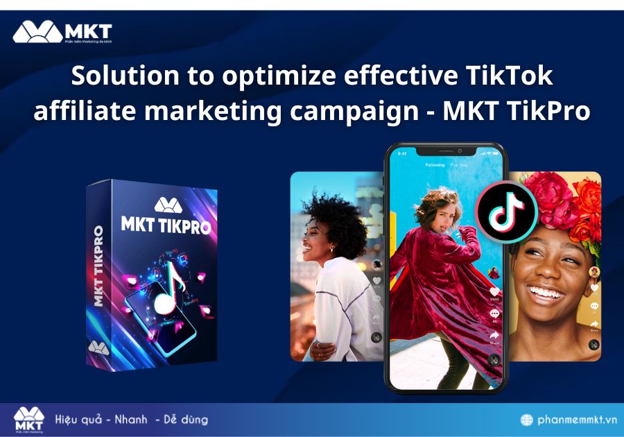 Solution to optimize effective TikTok affiliate marketing campaign - MKT TikPro Solution to optimize effective TikTok affiliate marketing campaign - MKT TikPro