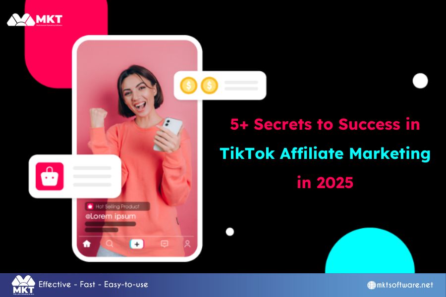5+ Secrets to Success in TikTok Affiliate Marketing in 2025